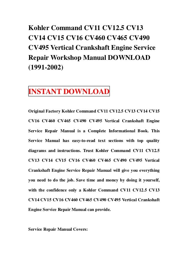 kohler command cv11 cv12 5 cv13 cv14 cv15 cv16 cv460 cv465 cv490 cv49\u2026kohler command cv11 cv12 5 cv13 cv14 cv15 cv16 cv460 cv465 cv490 cv495 vertical crankshaft engine service repair workshop manual download (1991 2002)